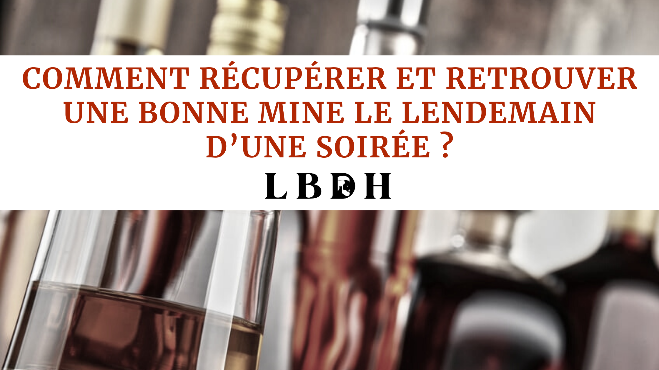 Comment récupérer et retrouver une bonne mine le lendemain d’une soirée ?