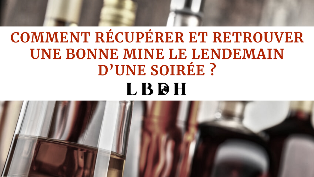 Comment récupérer et retrouver une bonne mine le lendemain d’une soirée ?