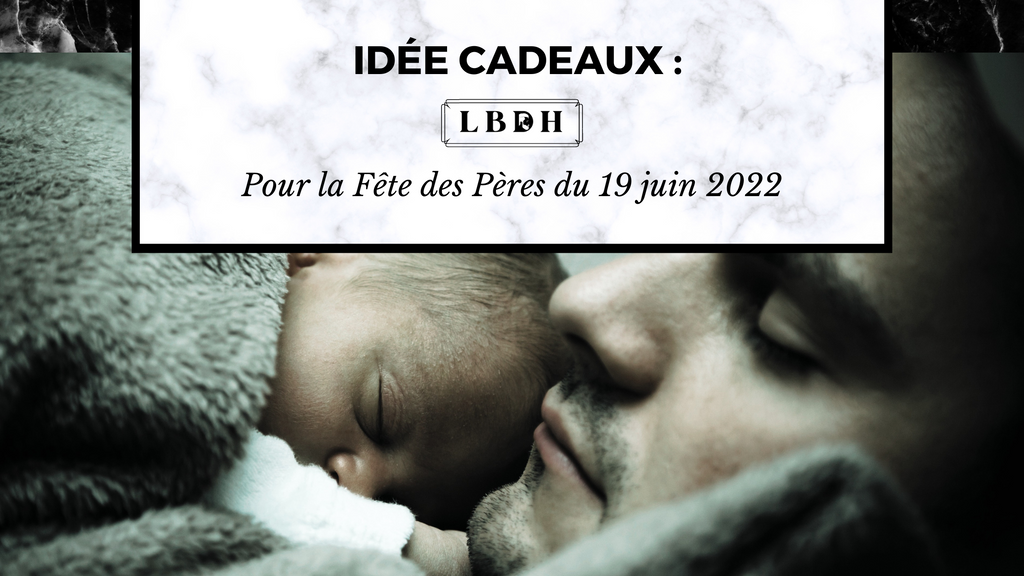 Idées de cadeaux à l’occasion de la fête des pères !
