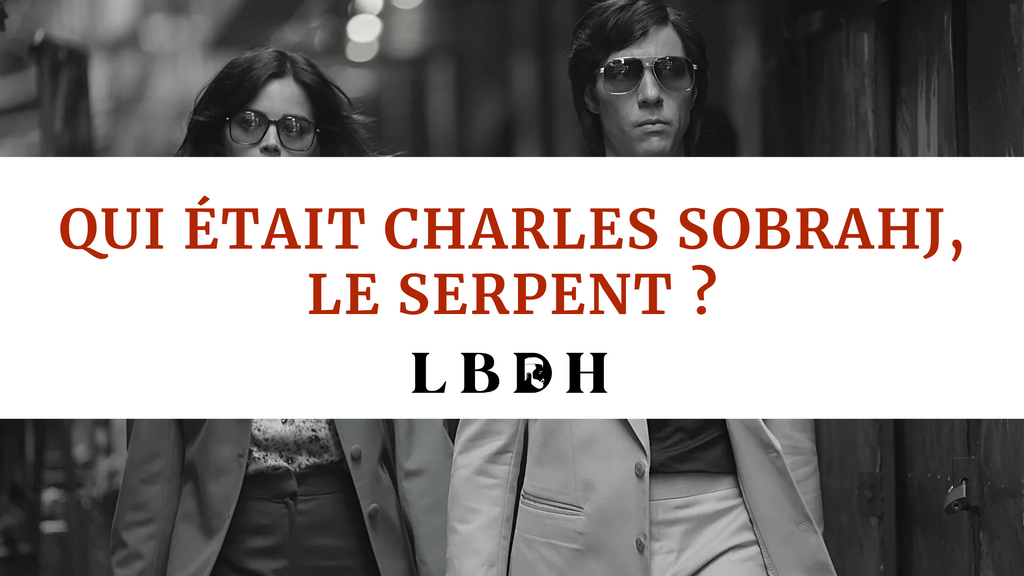 Qui était Charles Sobrahj, le Serpent ?