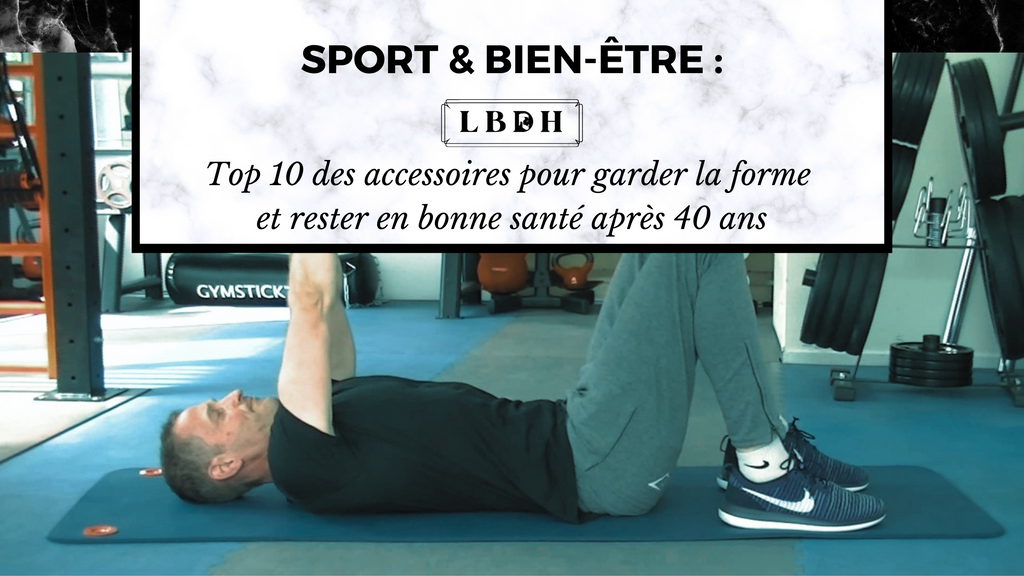 Top 10 des accessoires pour garder la forme et rester en bonne santé après 40 ans