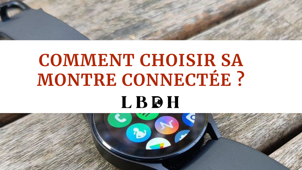 Comment choisir sa montre connectée ?