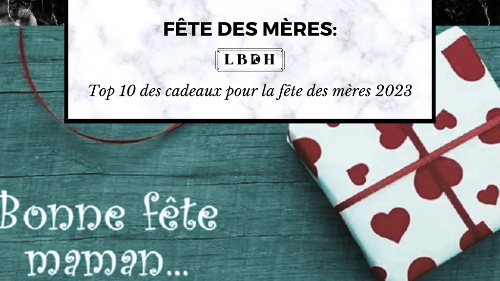 Top 10 des cadeaux pour la fête des mères 2023