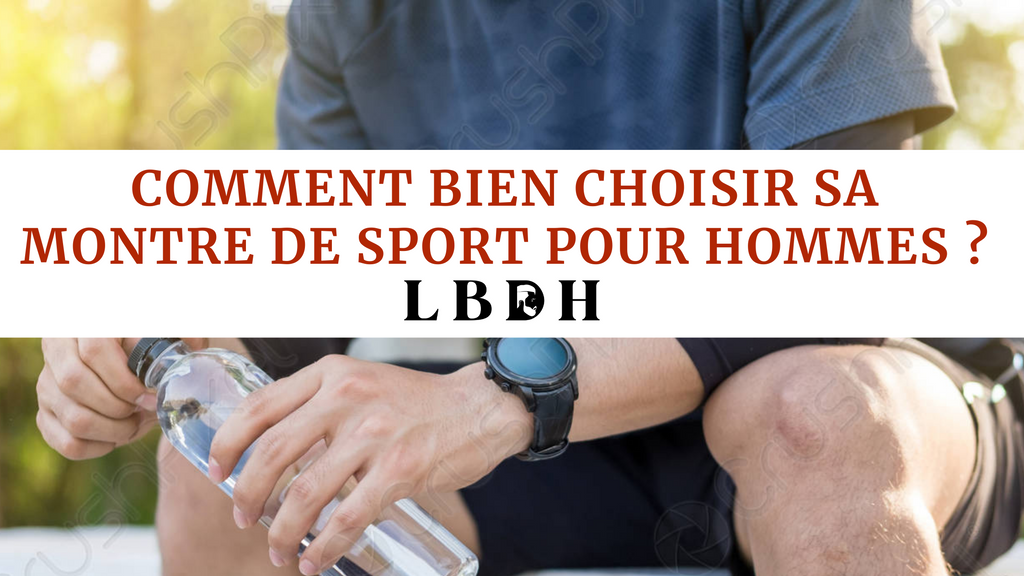 Comment bien choisir sa montre ? 