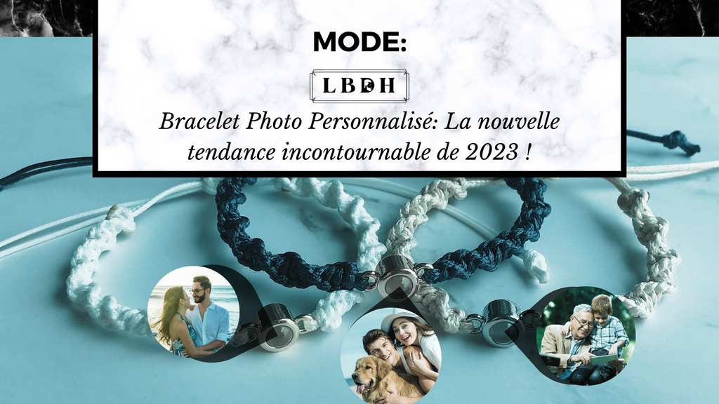 Bracelet photo personnalisé : la nouvelle tendance incontournable de 2023 !