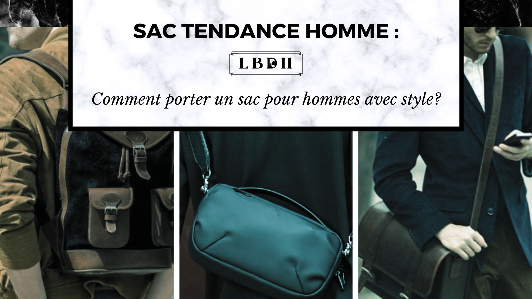 Comment porter un sac pour homme avec style ?