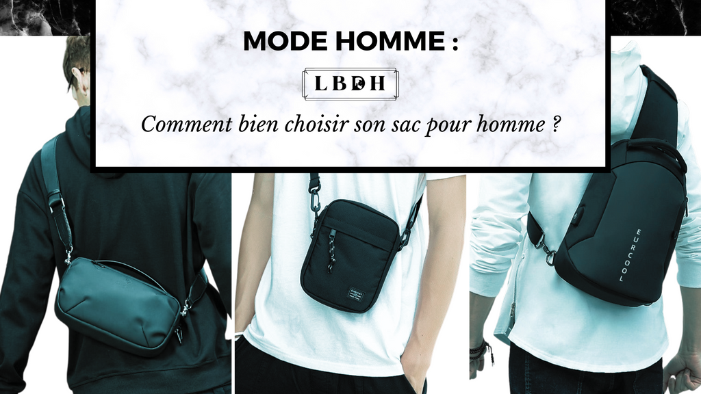 Comment bien choisir son sac pour homme ?