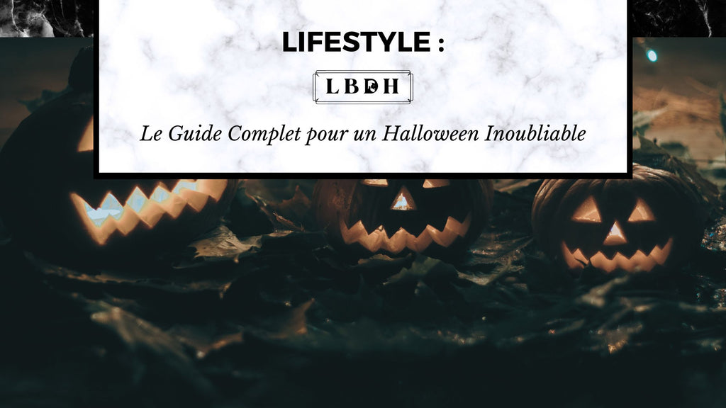Le Guide Complet pour un Halloween Inoubliable
