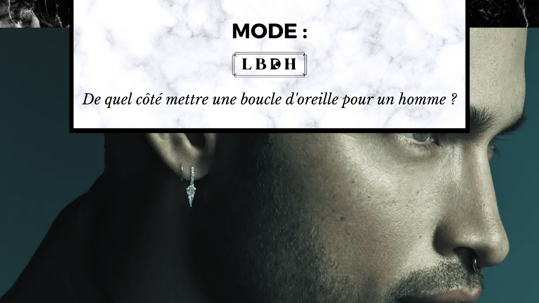 De Quel Coté Mettre Une Boucle D'oreille Pour Homme Boucle d’oreille homme : gauche ou droite ? | Style & sens LBDH